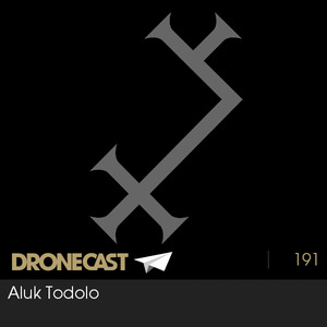 Dronecast 191: Aluk Todolo