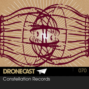 Dronecast 070: Constellation Records