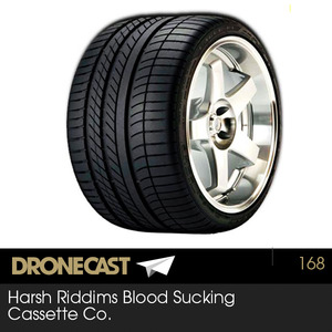 Dronecast 168: Harsh Riddims Blood Sucking Cassette Co.