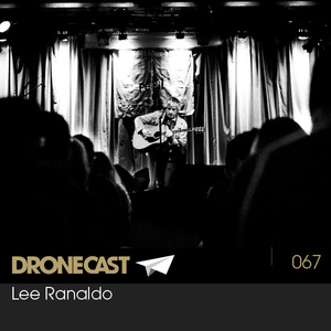 Dronecast 067: Lee Ranaldo