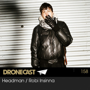 Dronecast 158: Headman / Robi Insinna