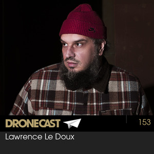 Dronecast 153: Lawrence Le Doux