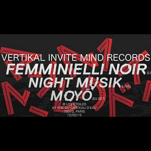 Vertikal invite Mind Records : Femminielli Noir (live), Night Musik (live), Moyo