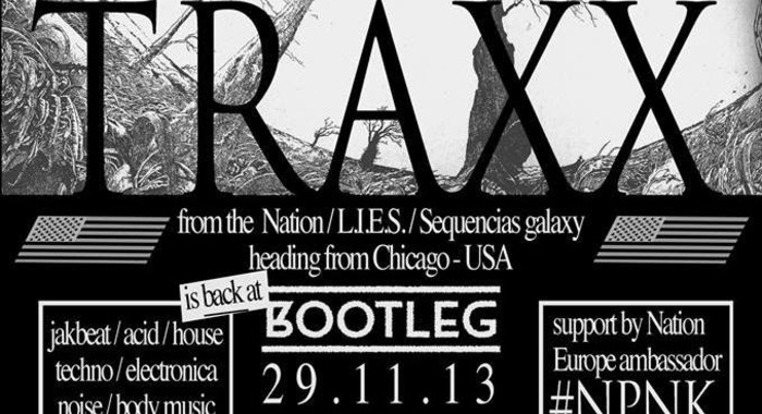 Traxx (Nation, L.I.E.S., Sequencias) et #NPNK au Bootleg