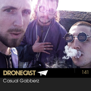 Dronecast 141: Casual Gabberz