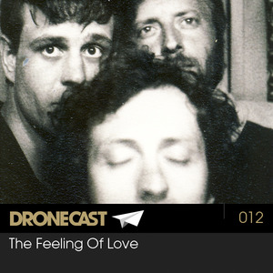 Dronecast 012: The Feeling Of Love