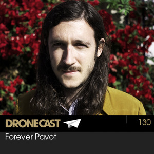Dronecast 130: Forever Pavot