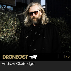 Dronecast 175 : Andrew Claristidge
