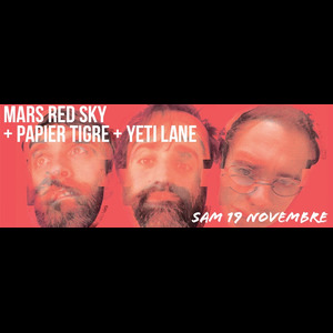 Mars Red Sky + Papier Tigre + Yeti Lane au File7