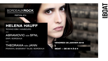 Bordeaux Rock : Helena Hauff, Abramovic b2b SFNL, Theorama b2b Jann à l'IBOAT