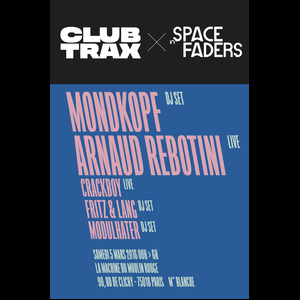 Space in Faders x Club Trax avec Mondkopf, Arnaud Rebotini, Crackboy