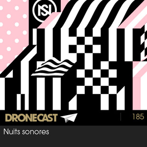 Dronecast 185: Nuits sonores