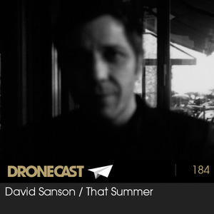 Dronecast 184: David Sanson / That Summer