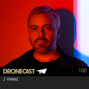 Dronecast 100: J Velez