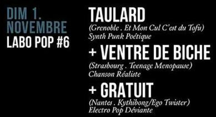 Labo Pop 6 : Taulard + Ventre de Biche + Gratuit à Petit Bain