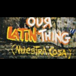 Our Latin Thing (Nuestra Cosa)