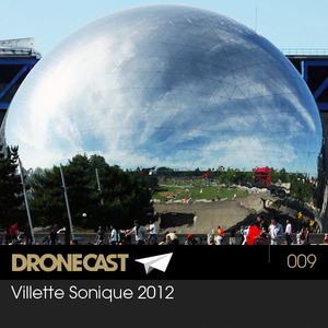 Dronecast 009: Villette Sonique