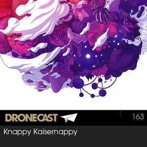 Dronecast 163 : Knappy Kaisernappy