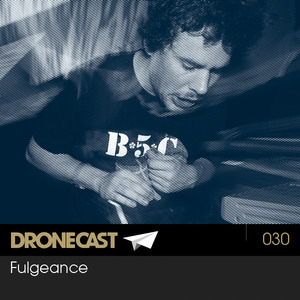 Dronecast 030 : Fulgeance
