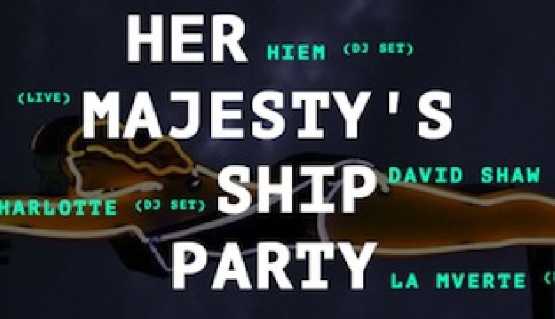 Her Majesty's Ship Party "She Like Remixes" Release Party : Hiem, S.R. Krebs, David Shaw, La Mverte