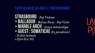 Labo Pop #5 au Petit Bain : STRASBOURG + BALLADUR + MARBLE ARCH + SOMATICAE