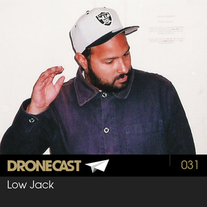 Dronecast 031 : Low Jack