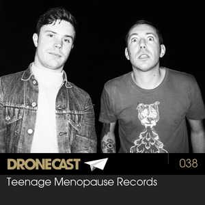 Dronecast 038 : Teenage Menopause