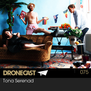 Dronecast 075: Tona Serenad