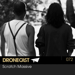 Dronecast 072: Scratch Massive