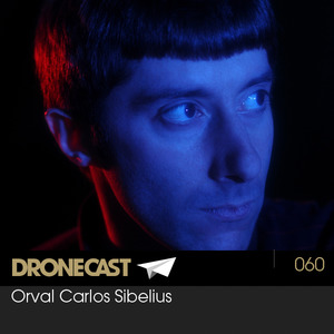 Dronecast 060: Orval Carlos Sibelius