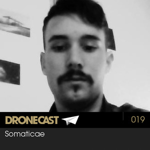 Dronecast 019: Somaticae