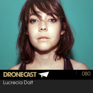 Dronecast 080: Lucrecia Dalt