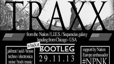 Traxx (Nation, L.I.E.S., Sequencias) et #NPNK au Bootleg