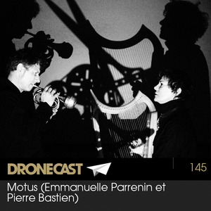 Dronecast 145: Motus (Pierre Bastien/Emmanuelle Parrenin)