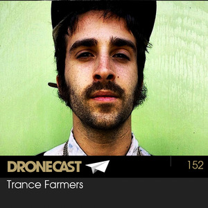 Dronecast 152: Trance Farmers