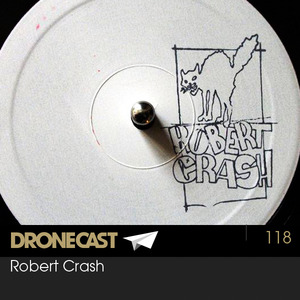 Dronecast 118: Robert Crash
