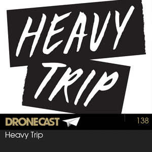Dronecast 138: Heavy Trip