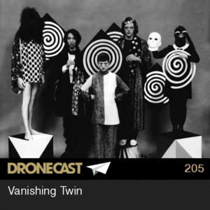 Dronecast 205 : Vanishing Twin