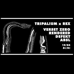 Tripalium x Rex Club : Defekt, Rendered, Verset Zero, ABSL