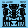 Half Japanese - We Cannot Miss 