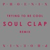 Trying To Be Cool - Soul Clap Remix 