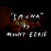 "SAUNA" by Mount Eerie (official video) 