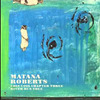 Matana Roberts - All Is Written 